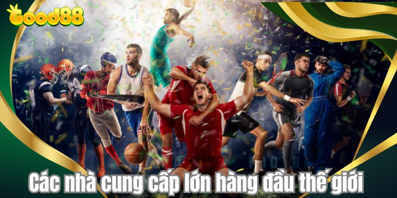 Các nhà cung cấp lớn hàng đầu thế giới 