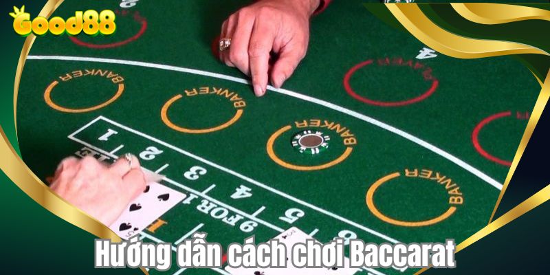 Hướng dẫn cách chơi Baccarat