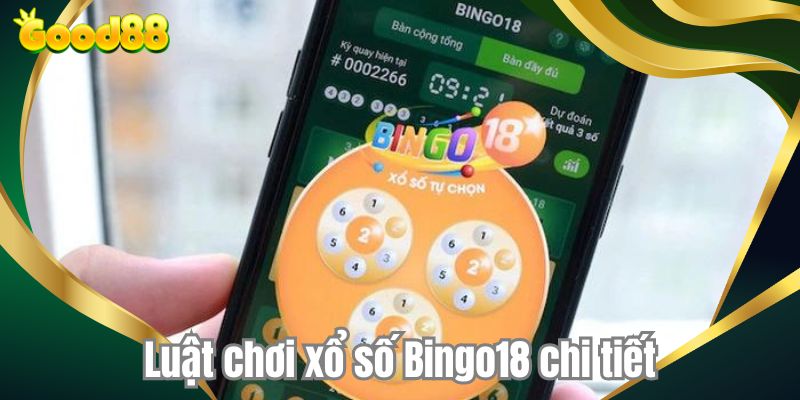 Luật chơi xổ số Bingo18 chi tiết