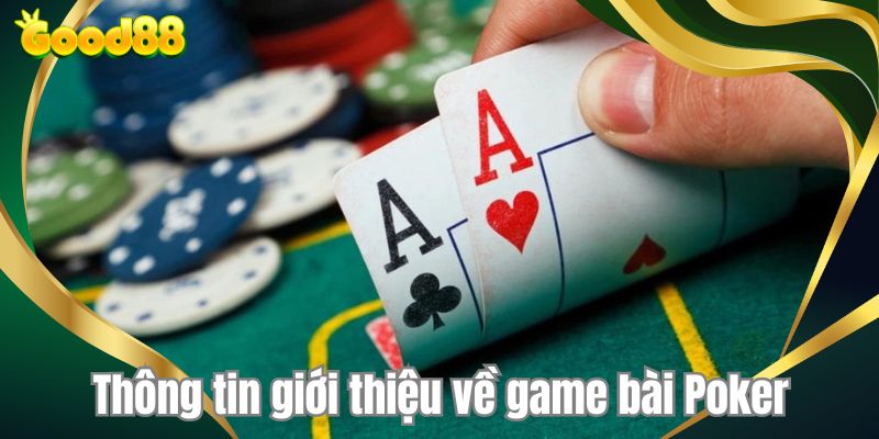 Thông tin giới thiệu về game bài Poker