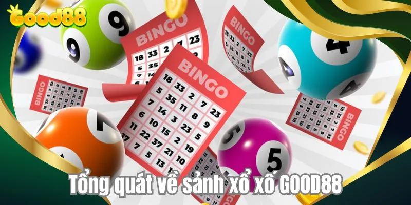 Tổng quát về sảnh xổ xố GOOD88